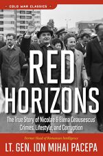 Ion Mihai Pacepa, Red Horizons: The True Story of Nicolae and Elena Ceausescus’ Crimes, Lifestyle, and Corruption