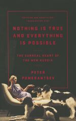 Peter Pomerantsev, Nothing is True but Everything is Possible