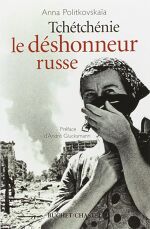 Anna Politkovskaïa, Tchétchénie : Le déshonneur russe