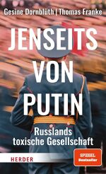 Gesine Dornblüth, Thomas Franke, Jenseits von Putin: Russlands toxische Gesellschaft