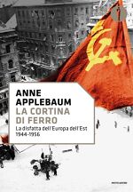 Anne Applebaum, La cortina di ferro. La disfatta dell’Europa dell’Est 1944-1956