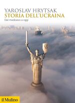 Yaroslav Hrytsak, Storia dell’Ucraina. Dal Medioevo a oggi