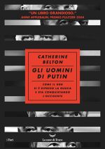 Catherine Belton, Gli uomini di Putin. Come il KGB si è ripreso la Russia e sta conquistando l’Occidente