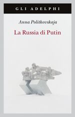 Anna Politkovskaja, La Russia di Putin