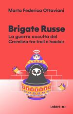 Marta F. Ottaviani, Brigate Russe: La guerra occulta del Cremlino tra troll e hacker