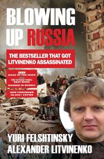 Alexander Litvinenko, Blowing up Russia (The Book that Got Litvinenko Murdered)