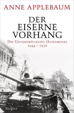 Anne Applebaum, Der Eiserne Vorhang: Die Unterdrückung Osteuropas 1944–1956