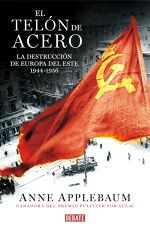 Anne Applebaum, El telón de acero: La destrucción de Europa del Este 1944-1956