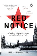Bill Browder, Red Notice: A True Story of Corruption, Murder and One Man’s Fight for Justice
