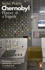 Serhii Plokhy, Chernobyl: History of a Tragedy