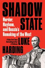 Luke Harding, Shadow State: Murder, Mayhem, and Russia’s Remaking of the West