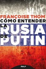 Françoise Thom , Cómo entender la Rusia de Putin