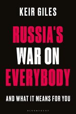 Keir Giles, Russia’s War on Everybody: And What it Means for You