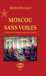 Joseph Douillet, Moscou sans voile : Neuf ans de travail au pays des Soviets