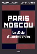 Nicolas Lebourg, Olivier Schmitt, Paris-Moscou : Un siècle d’extrême droite