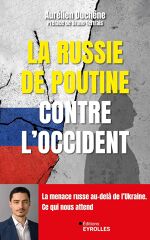 Aurélien Duchêne, La Russie de Poutine contre l’Occident