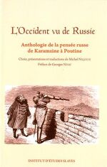 Michel Niqueux, L’Occident vu de Russie : Anthologie de la pensée russe de Karamzine à Poutine