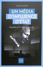 Maxime Audinet, Un média d’influence d’État : Enquête sur la chaîne russe RT