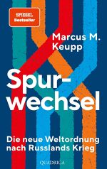Marcus M. Keupp, Spurwechsel: Die neue Weltordnung nach Russlands Krieg