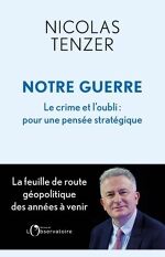 Nicolas Tenzer, Notre guerre – Le crime et l’oubli : pour une pensée stratégique