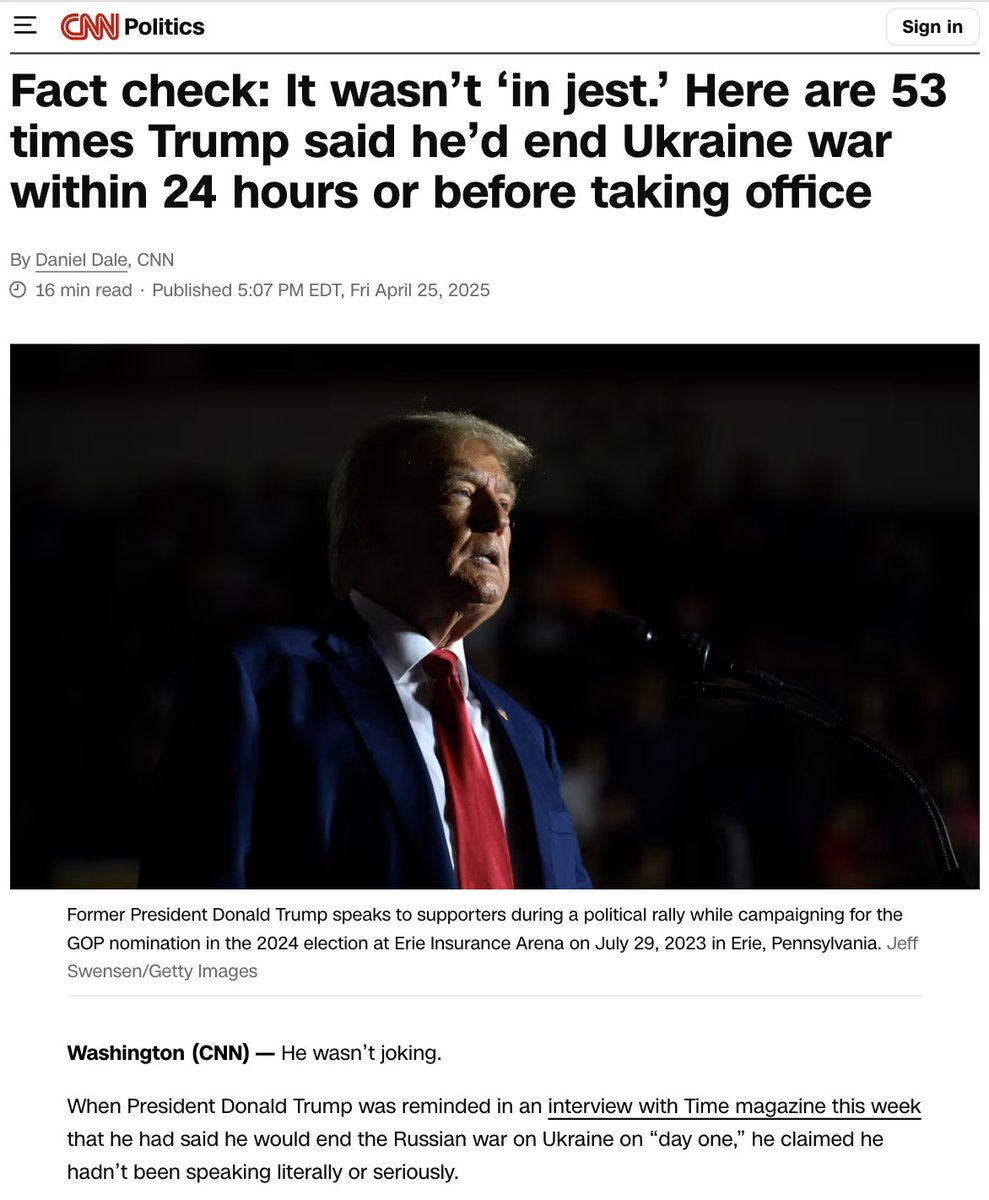 “Fact check: It wasn’t ‘in jest.’ Here are 53 times Trump said he’d end Ukraine war within 24 hours or before taking office” https://edition.cnn.com/2025/04/25/politics/fact-check-trump-ukraine-war