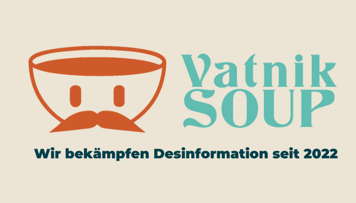 Vatnik Soup – Vatnik-Suppe – Wir bekämpfen Desinformation seit 2022.
