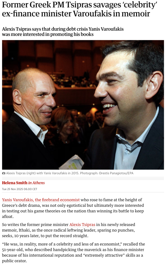 Yanis Varoufakis, the firebrand economist who rose to fame at the height of Greece’s debt drama, was not only egotistical but ultimately more interested in testing out his game theories on the nation than winning its battle to keep afloat. So writes the former prime minister Alexis Tsipras in his newly released memoir, Ithaki, as the once radical leftwing leader, sparing no punches, seeks, 10 years later, to put the record straight. “He was, in reality, more of a celebrity and less of an economist,” recalled the 51-year-old, who described handpicking the maverick as his finance minister b...