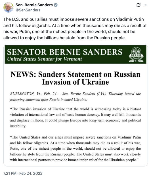 Bernie Sanders: The U.S. and our allies must impose severe sanctions on Vladimir Putin and his fellow oligarchs. At a time when thousands may die as a result of his war, Putin, one of the richest people in the world, should not be allowed to enjoy the billions he stole from the Russian people. https://x.com/SenSanders/status/1496913185093439488